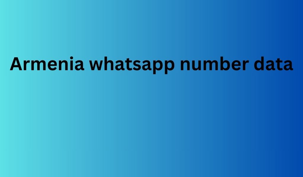 Armenia whatsapp number data